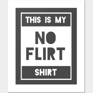 No Flirt Shirt Posters and Art